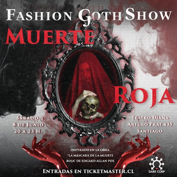 DarkCorp.cl Presenta: "Fashion Goth Show: Muerte Roja" (Inspirado en Masque of Red Death - E.A. Poe)